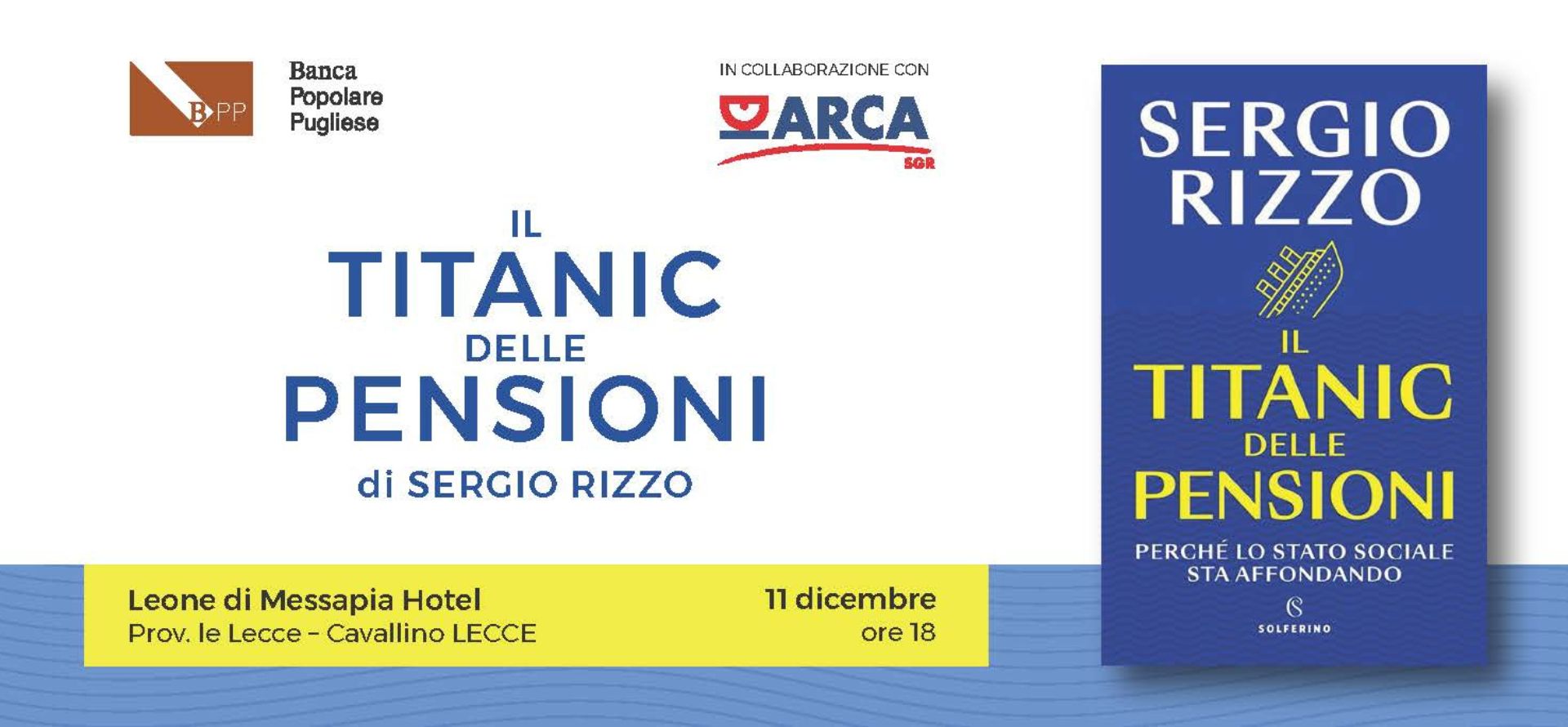 "Il Titanic delle pensioni. Perché lo Stato Sociale sta affondando", opera del giornalista e saggista italiano Sergio Rizzo, iniziativa promossa dalla Banca Popolare Pugliese in collaborazione con Arca SGR