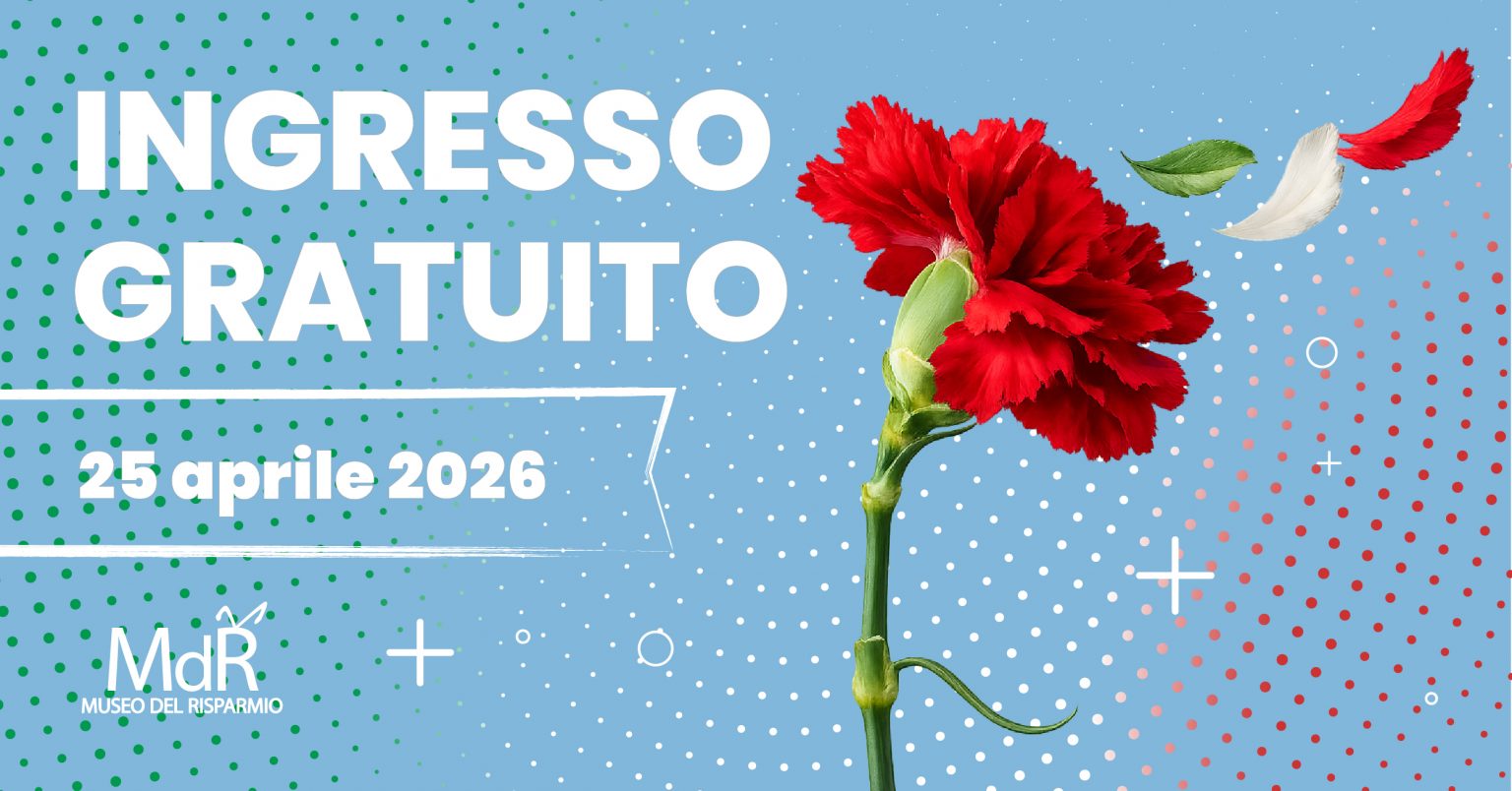 25 aprile – Ingresso gratuito al Museo del Risparmio