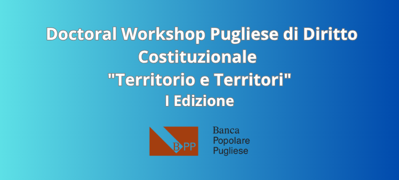 I Edizione del Doctoral Workshop Pugliese di Diritto Costituzionale "Territorio e Territori"