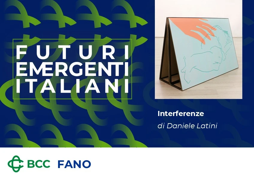 FUTURI EMERGENTI ITALIANI - BCC Fano ospita Daniele Latini, "Interferenze"