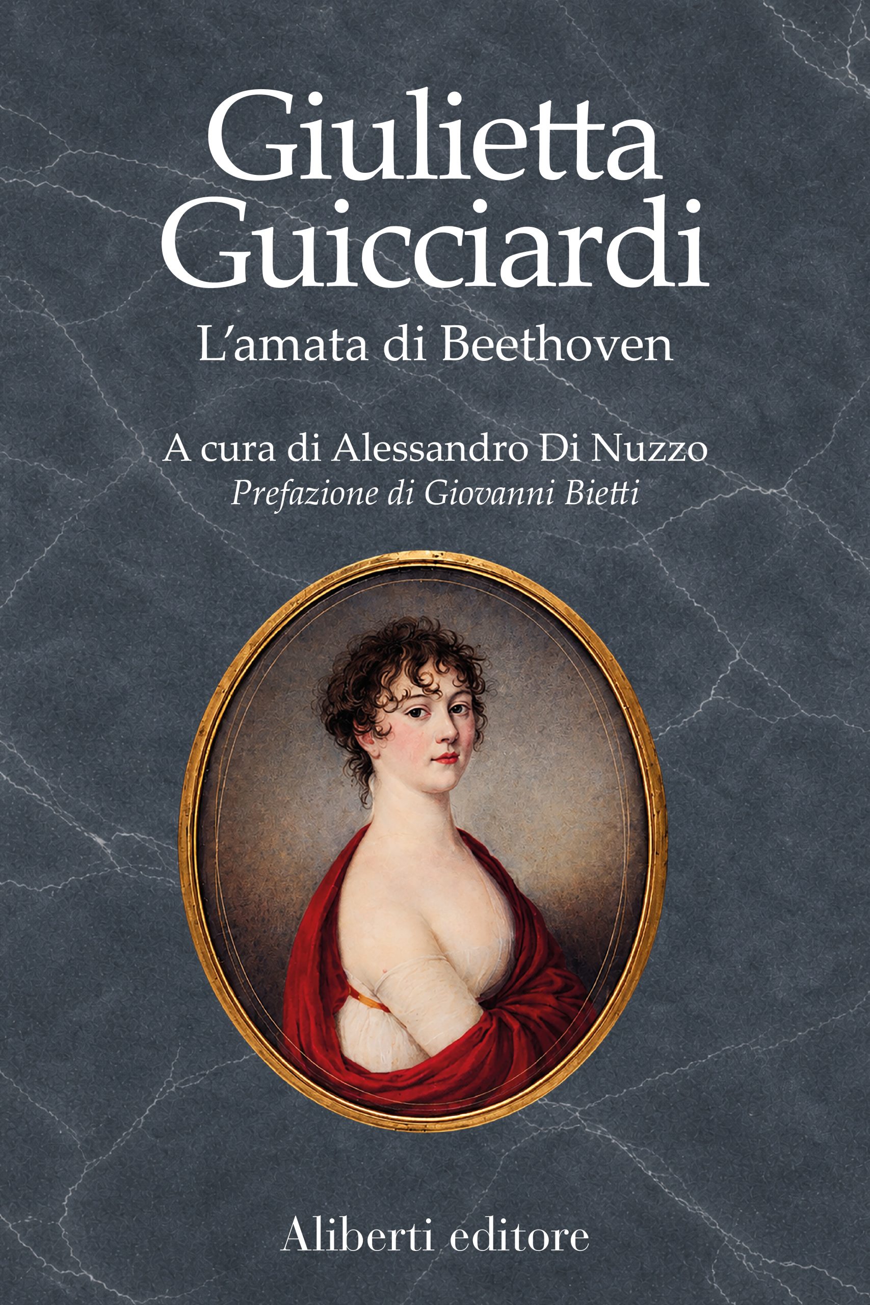Giulietta Guicciardi. L’amata di Beethoven